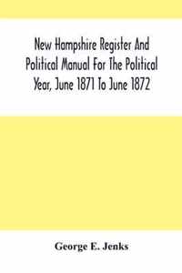 New Hampshire Register And Political Manual For The Political Year, June 1871 To June 1872