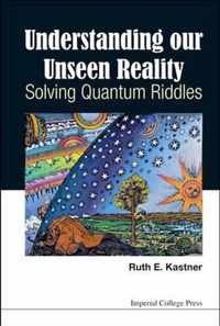 Understanding Our Unseen Reality