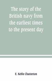 The story of the British navy from the earliest times to the present day