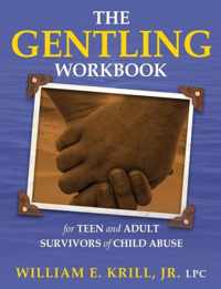 The Gentling Workbook for Teen and Adult Survivors of Child Abuse