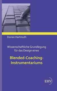 Wissenschaftliche Grundlegung fur das Design eines Blended-Coaching-Instrumentariums