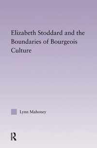 Elizabeth Stoddard & the Boundaries of Bourgeois Culture