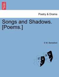 Songs and Shadows. [Poems.]