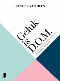 Geluk is D.O.M.