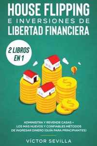 House flipping e inversiones de libertad financiera (actualizado) 2 libros en 1