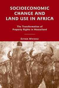 Socioeconomic Change and Land Use in Africa