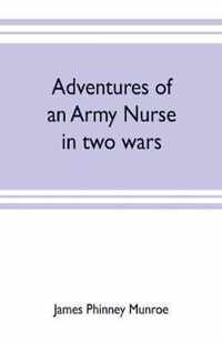 Adventures of an army nurse in two wars; Edited from the diary and correspondence of Mary Phinney, baroness von Olnhausen