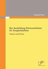 Die Ausbildung Ehrenamtlicher für Sorgentelefone: Theorie und Praxis