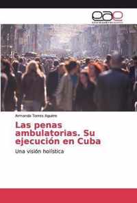 Las penas ambulatorias. Su ejecucion en Cuba