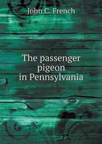 The passenger pigeon in Pennsylvania