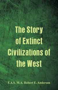 The Story of Extinct Civilizations of the West