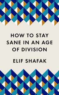 How To Stay Sane In An Age Of Division