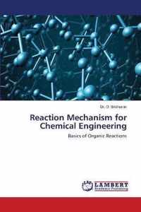 Reaction Mechanism for Chemical Engineering