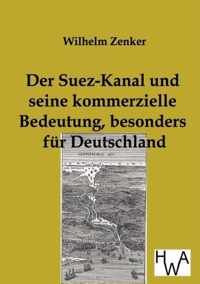 Der Suez-Kanal und seine kommerzielle Bedeutung, besonders fur Deutschland