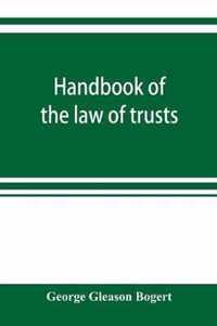 Handbook of the law of trusts