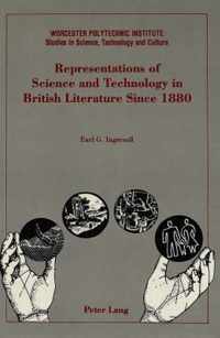 Representations of Science and Technology in British Literature Since 1880