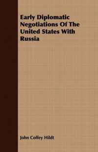 Early Diplomatic Negotiations Of The United States With Russia