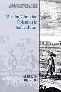 Muslim-Christian Polemics in Safavid Iran