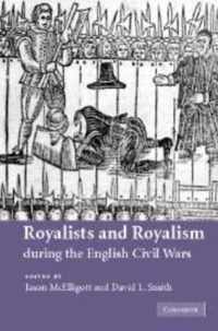 Royalists and Royalism during the English Civil Wars