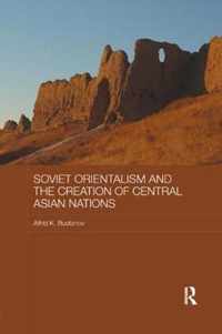 Soviet Orientalism and the Creation of Central Asian Nations