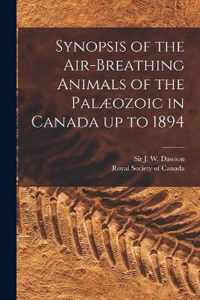 Synopsis of the Air-breathing Animals of the Palaeozoic in Canada up to 1894 [microform]