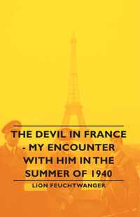 The Devil In France - My Encounter With Him In The Summer Of 1940