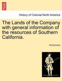 The Lands of the Company with General Information of the Resources of Southern California.