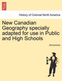 New Canadian Geography Specially Adapted for Use in Public and High Schools