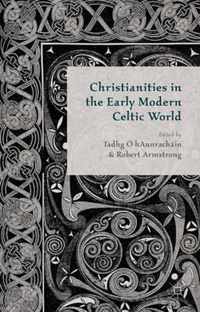 Christianities in the Early Modern Celtic World