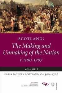 Scotland: The Making and Unmaking of the Nation c1100-1707: Volume 2: Early Modern Scotland