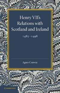 Henry Vii's Relations With Scotland and Ireland 1485-1498