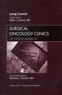 Lung Cancer, An Issue of Surgical Oncology Clinics