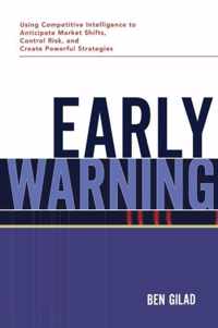 Early Warning Using Competitive Intelligence to Anticipate Market Shifts, Control Risk, and Create Powerful Strategies