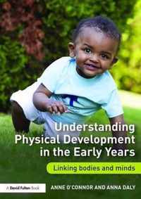 Understanding Physical Development in the Early Years: Linking Bodies and Minds