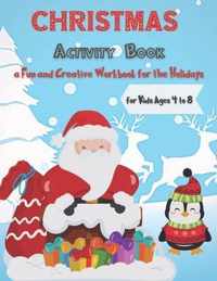 Christmas Activity Book for Kids Ages 4 to 8 - a Fun and Creative Workbook for the Holidays