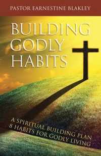 Building Godly Habits: A Spiritual Building Plan