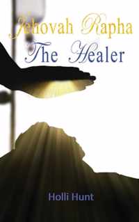 Jehovah Rapha The Healer