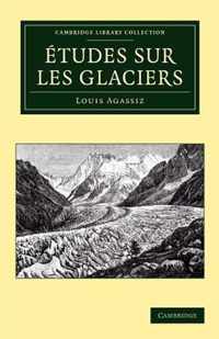 Etudes Sur Les Glaciers