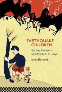 Earthquake Children  Building Resilience from the Ruins of Tokyo