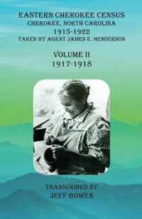 Eastern Cherokee Census, Cherokee, North Carolina, 1915-1922, Volume II (1917-1918)