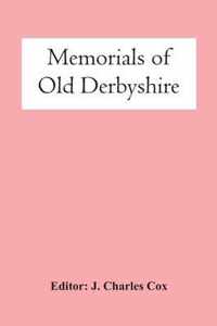 Memorials Of Old Derbyshire