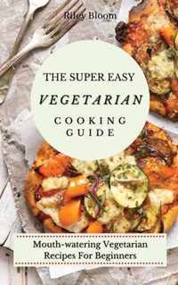 The Super Easy Vegetarian Cooking Guide