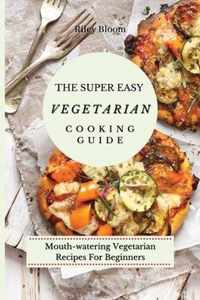 The Super Easy Vegetarian Cooking Guide