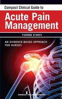 Compact Clinical Guide To Acute Pain Management