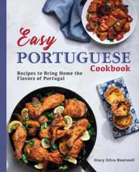 Easy Portuguese Cookbook: Recipes to Bring Home the Flavors of Portugal