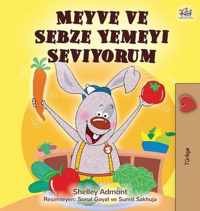 I Love to Eat Fruits and Vegetables (Turkish Book for Kids)