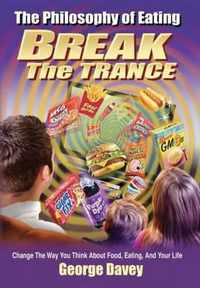 The Philosophy of Eating Break the Trance