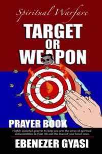 Target or Weapon