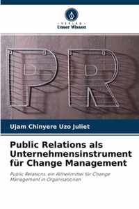 Public Relations als Unternehmensinstrument fur Change Management