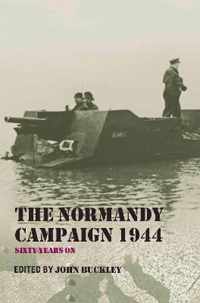 The Normandy Campaign 1944: Sixty Years on